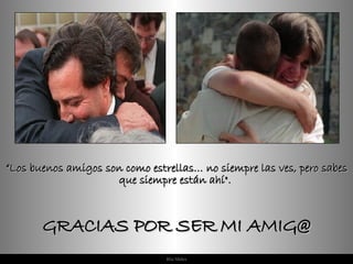 “ Los buenos amigos son como estrellas… no siempre las ves, pero sabes que siempre están ahí".  GRACIAS POR SER MI AMIG@ 