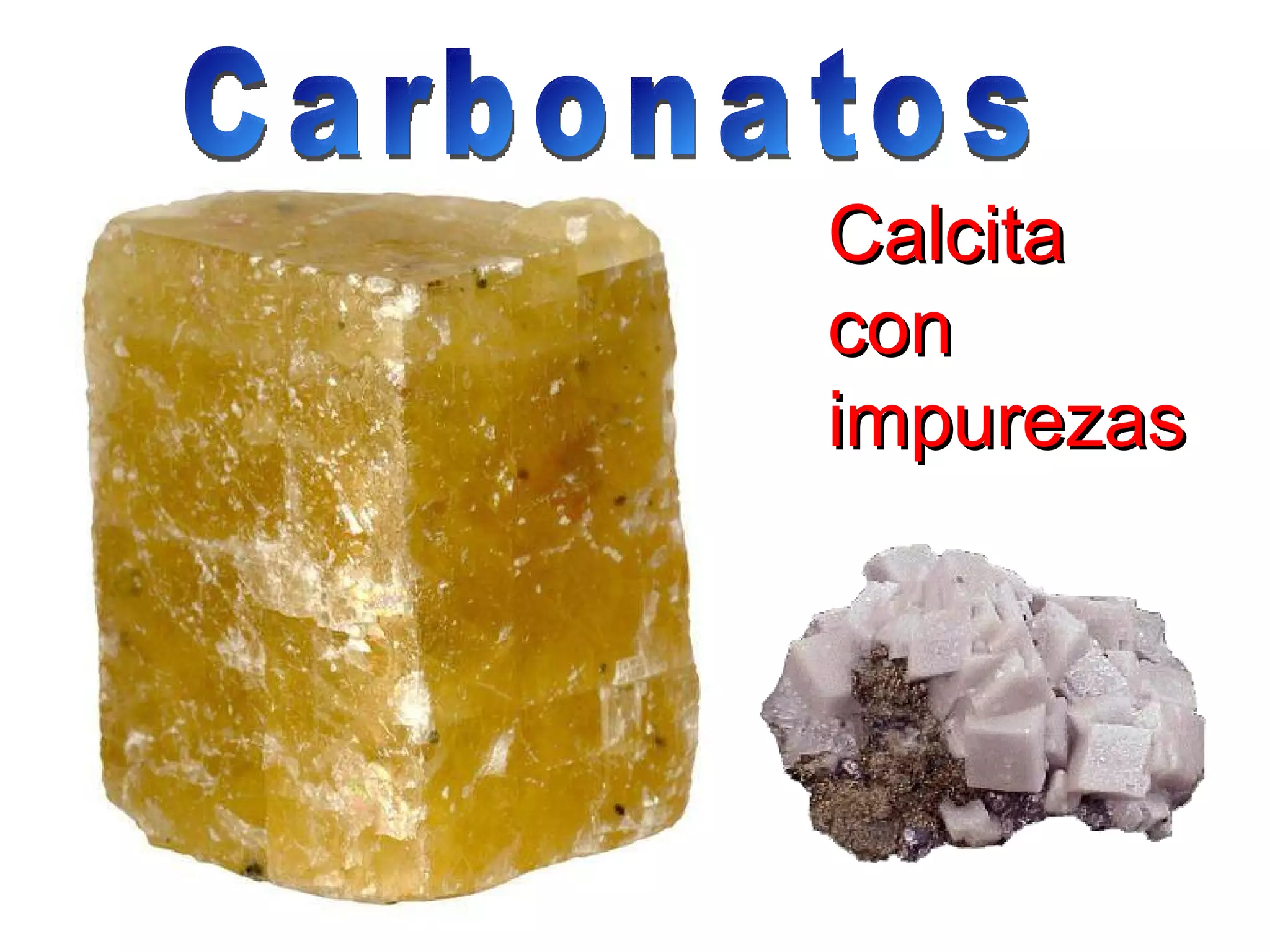 Calcita con impurezas Carbonatos 