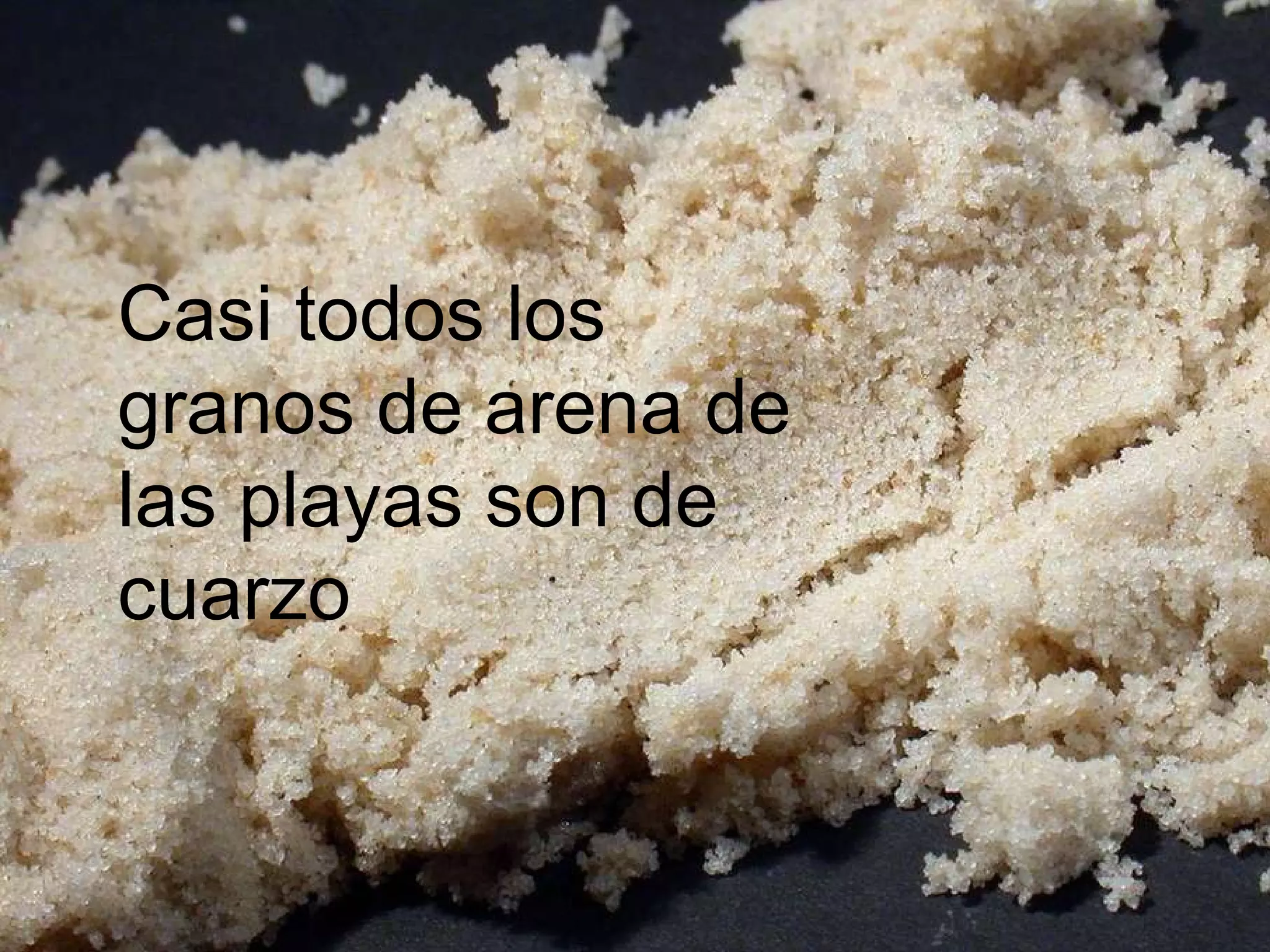 Casi todos los granos de arena de las playas son de cuarzo 