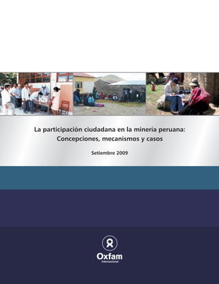 La participación ciudadana en la minería peruana:
        Concepciones, mecanismos y casos

                  Setiembre 2009
 