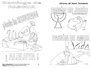 Historias del Nuevo Testamento




                                                                         © educarconjesus.blogspot.com




Idea y maquetación: © educarconjesus.blogspot.com   4   1
Dibujos: Erain-especialcuaresma y Patxi Fano
 