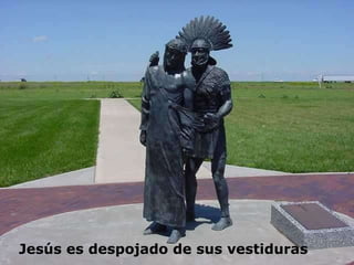 Jesús es despojado de sus vestiduras 