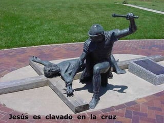Jesús  es  clavado  en  la  cruz 