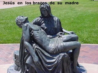 Jesús  en  los brazos  de  su  madre 