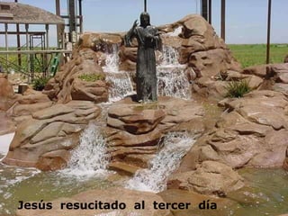Jesús  resucitado  al  tercer  día 
