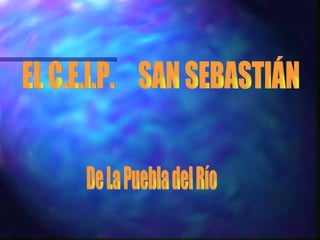 EL C.E.I.P.  SAN SEBASTIÁN De La Puebla del Río 