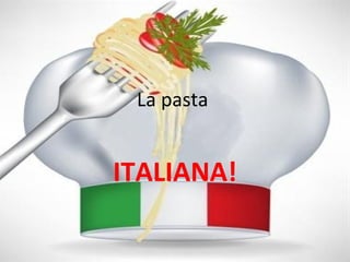 La pasta


ITALIANA!
 