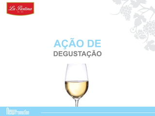 AÇÃO DE 
DEGUSTAÇÃO 
 