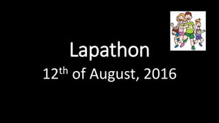 Lapathon
12th of August, 2016
 