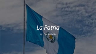 La Patria
Lic. Camilo Bello
 