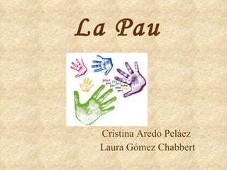 La Pau Cristina Aredo Peláez  Laura Gómez Chabbert 