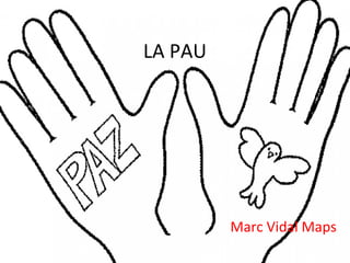 LA PAU

Marc Vidal Maps

 