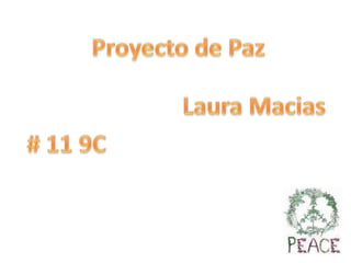 Proyectode Paz  Laura Macias  # 11 9C 