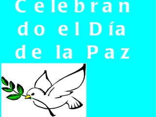 Celebrando el Día de la Paz 