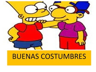 BUENAS COSTUMBRES