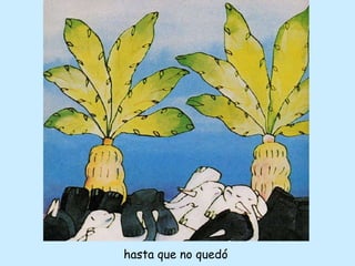 hasta que no quedó 