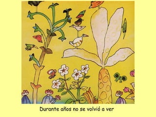 Durante años no se volvió a ver 