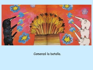 Comenzó la batalla. 