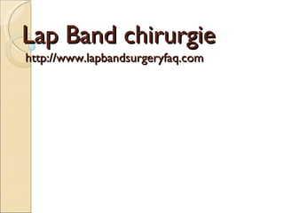 Lap Band chirurgie   http://www.lapbandsurgeryfaq.com   