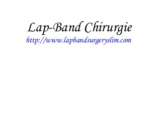 Lap-Band Chirurgie
http://www.lapbandsurgeryslim.com
 