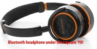 BluetoothheadphoneundertheLapcare‘YO!
 