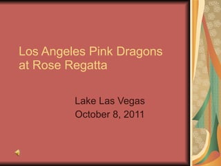 Los Angeles Pink Dragons  at Rose Regatta Lake Las Vegas October 8, 2011 