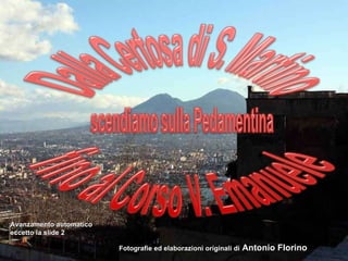 Fotografie ed elaborazioni originali di  Antonio Florino Avanzamento automatico  eccetto la slide 2 