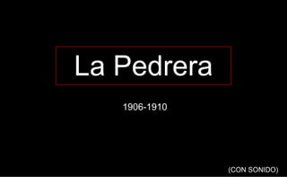 La Pedrera 1906-1910 (CON SONIDO) 