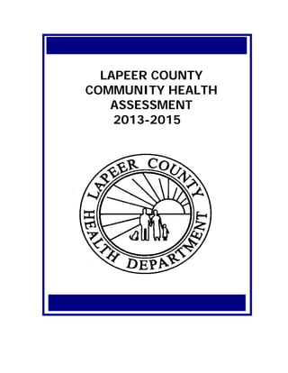 LAPEER COUNTY
COMMUNITY HEALTH
ASSESSMENT
2013-2015
 