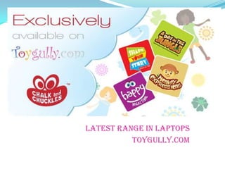 Latest Range In Laptops
          Toygully.com
 