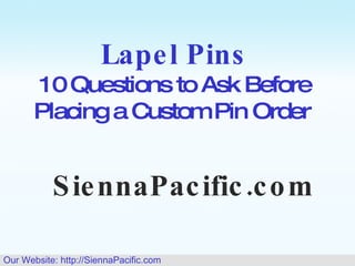 Lapel Pins 10 Questions to Ask Before Placing a Custom Pin Order  SiennaPacific.com 