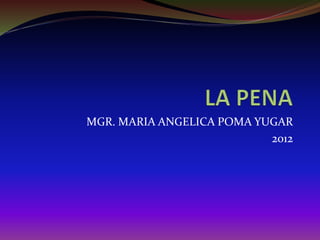 MGR. MARIA ANGELICA POMA YUGAR
2012
 