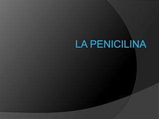La Penicilina 