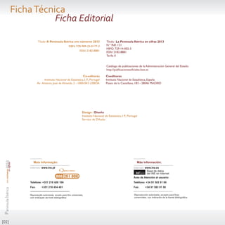 P
enínsula
I
bérica
em
números
2013
en
cifras
[02]
FichaTécnica
Título: A Península Ibérica em números 2013
ISBN: 978-989-...