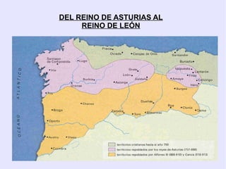 DEL REINO DE ASTURIAS AL
     REINO DE LEÓN
 