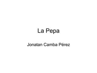La Pepa

Jonatan Camba Pérez
 