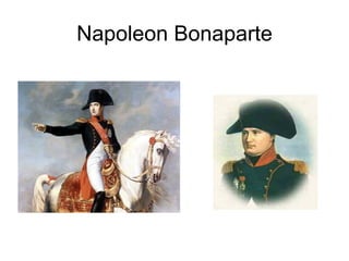 Napoleon Bonaparte
 