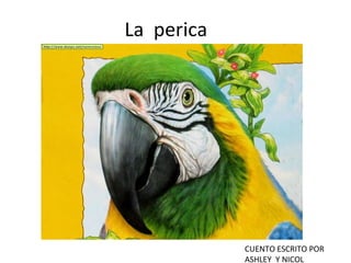 La perica CUENTO ESCRITO POR ASHLEY Y NICOL
