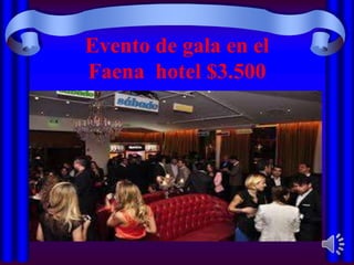 Evento de gala en el
Faena hotel $3.500

 