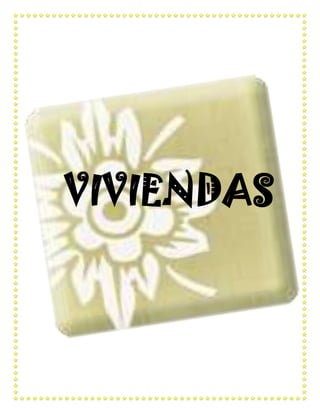 VIVIENDAS
 