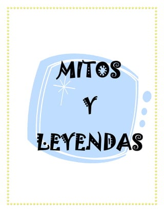 MITOS
   Y
LEYENDAS
 