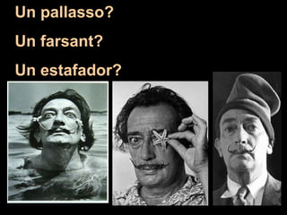 Un pallasso?  Un farsant? Un estafador? 