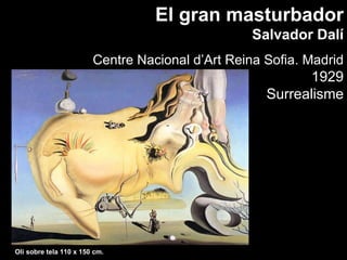 El gran masturbador Salvador Dalí Centre Nacional d’Art Reina Sofia. Madrid 1929 Surrealisme Oli sobre  tela 110 x 150 cm. 