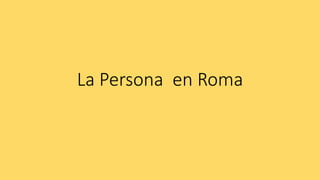 La Persona en Roma
 