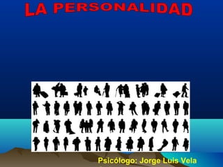 Psicólogo: Jorge Luis Vela
 