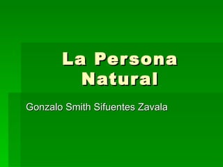 La Persona Natural Gonzalo Smith Sifuentes Zavala 