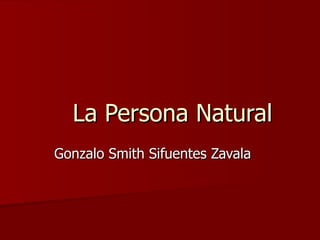 La Persona Natural Gonzalo Smith Sifuentes Zavala 