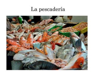 La pescadería
 