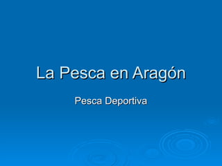 La Pesca en Aragón Pesca Deportiva 