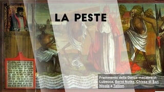 Frammento della Danza macabra di
Lubecca, Bernt Notke, Chiesa di San
Nicola a Tallinn.
 